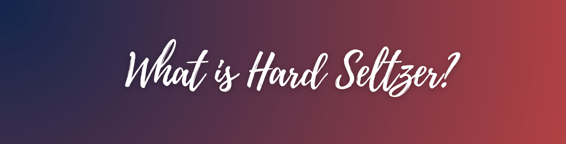 What is Hard Seltzer?
