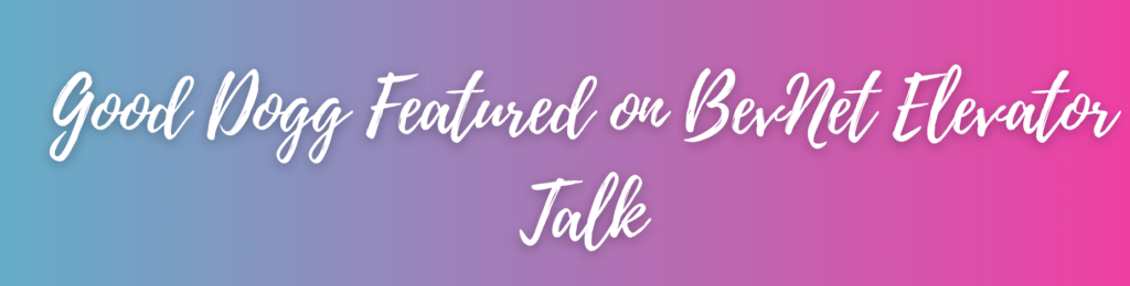 Good Dogg Featured on BevNet Elevator Talk