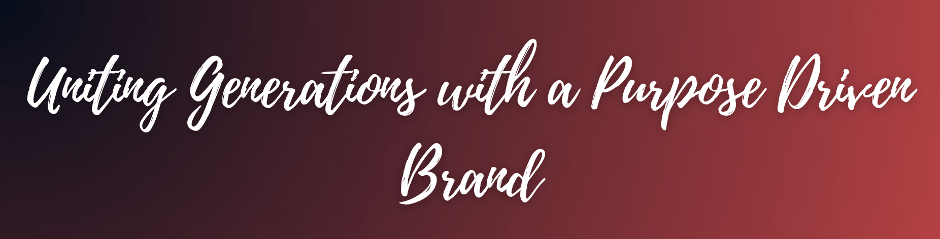 Uniting Generations with a Purpose-Driven Brand